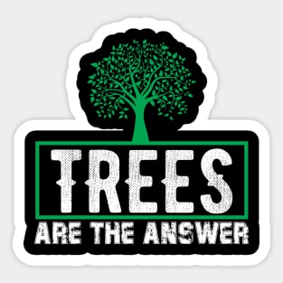 Trees Are The Answer - Nature Protection Climate Change Quote Sticker